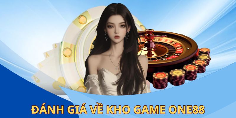 Kho tàng trò chơi ONE88 với vô vàn thể loại khác nhau cho bạn trải nghiệm
